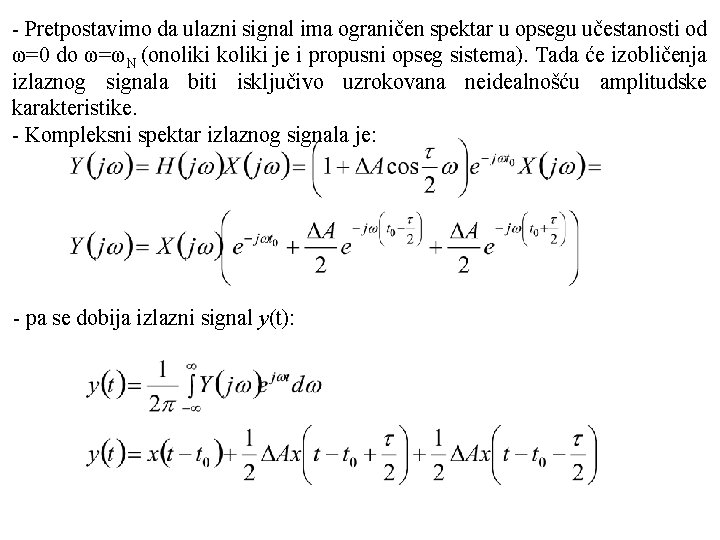 - Pretpostavimo da ulazni signal ima ograničen spektar u opsegu učestanosti od ω=0 do - Pretpostavimo da ulazni signal ima ograničen spektar u opsegu učestanosti od ω=0 do