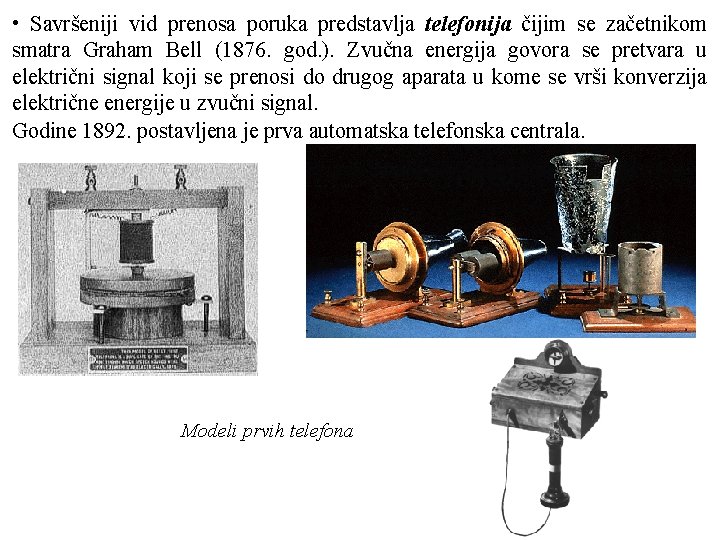 • Savršeniji vid prenosa poruka predstavlja telefonija čijim se začetnikom smatra Graham Bell • Savršeniji vid prenosa poruka predstavlja telefonija čijim se začetnikom smatra Graham Bell