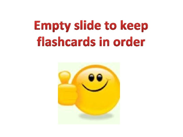 Empty slide to keep flashcards in order 