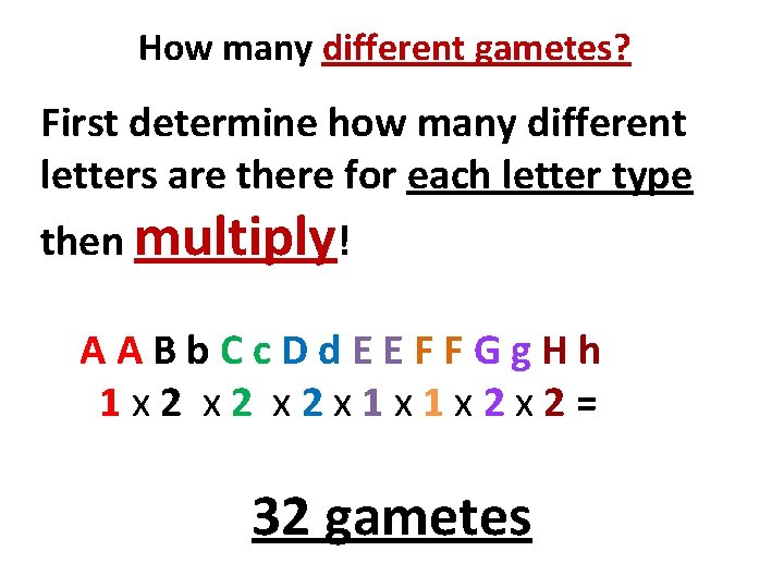How many different gametes? First determine how many different letters are there for each