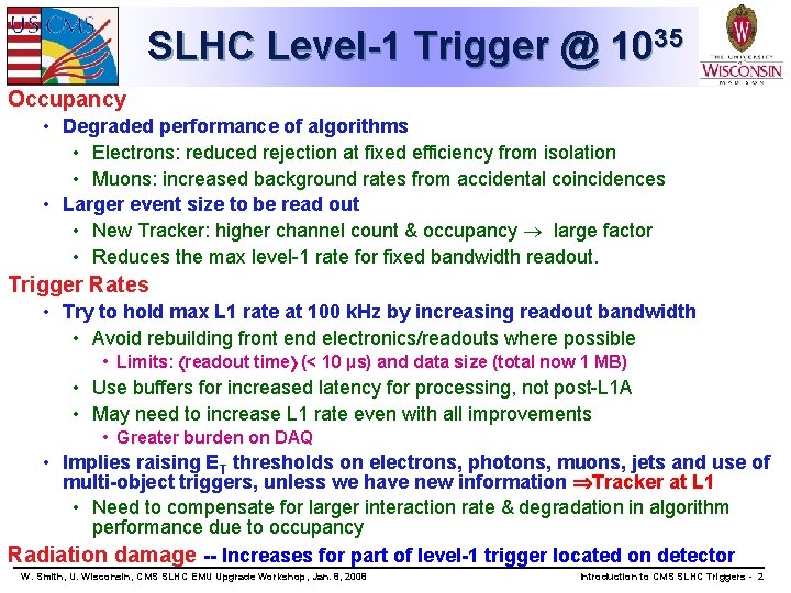 SLHC Level-1 Trigger @ 1035 Occupancy • Degraded performance of algorithms • Electrons: reduced