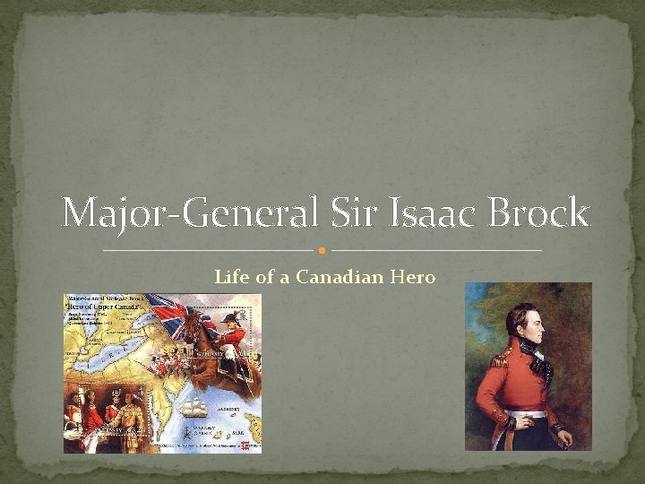 Major-General Sir Isaac Brock Life of a Canadian Hero 