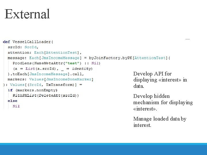 External Develop API for displaying «interest» in data. Develop hidden mechanism for displaying «interest»