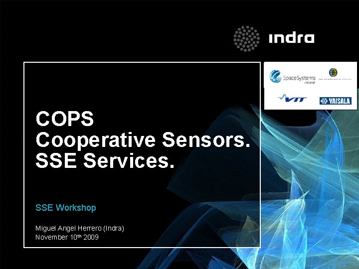 COPS Cooperative Sensors. SSE Services. SSE Workshop Miguel Angel Herrero (Indra) November 10 th