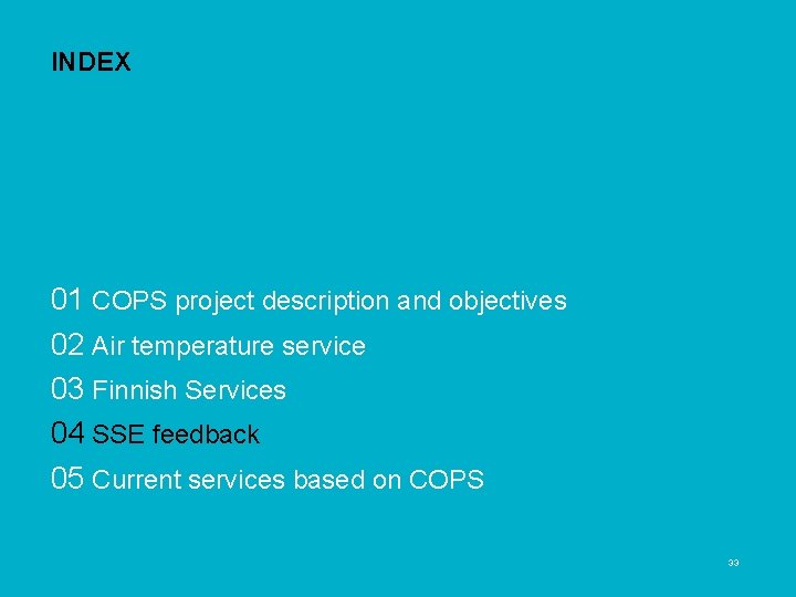 01 COPS project description and objectives 02 Air temperature service 03 Finnish Services 04