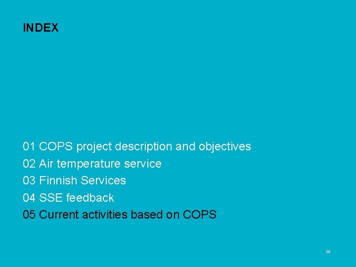 01 COPS project description and objectives 02 Air temperature service 03 Finnish Services 04