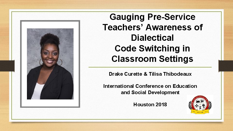 Gauging Pre-Service Teachers’ Awareness of Dialectical Code Switching in Classroom Settings Drake Curette &