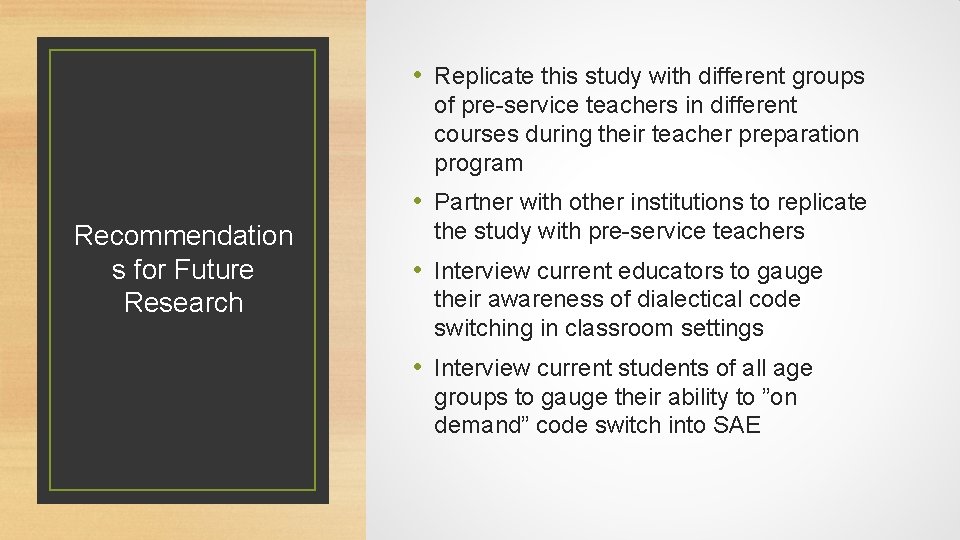  • Replicate this study with different groups of pre-service teachers in different courses