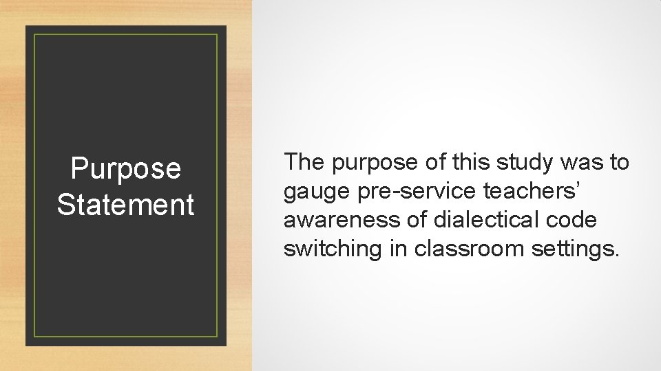 Purpose Statement The purpose of this study was to gauge pre-service teachers’ awareness of