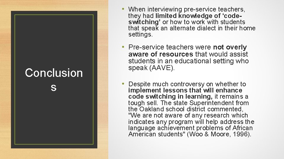  • When interviewing pre-service teachers, they had limited knowledge of ‘codeswitching’ or how