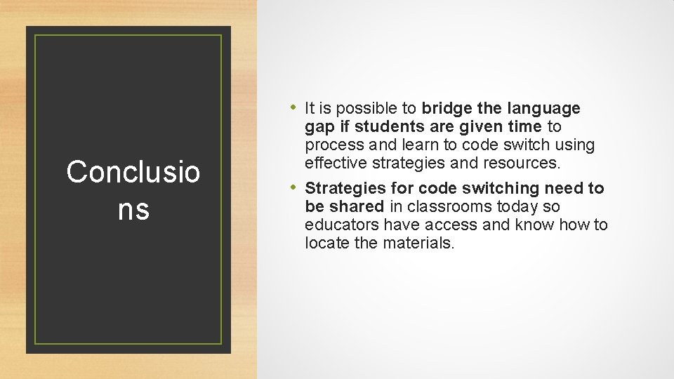  • It is possible to bridge the language Conclusio ns gap if students