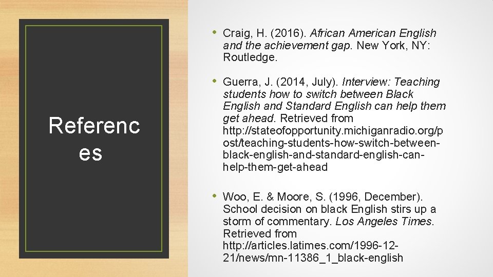  • Craig, H. (2016). African American English and the achievement gap. New York,