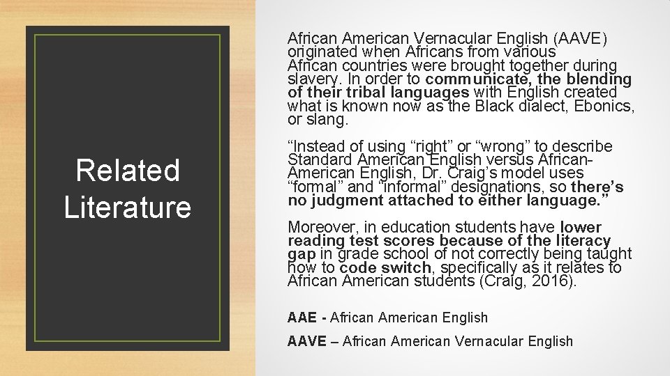 African American Vernacular English (AAVE) originated when Africans from various African countries were brought