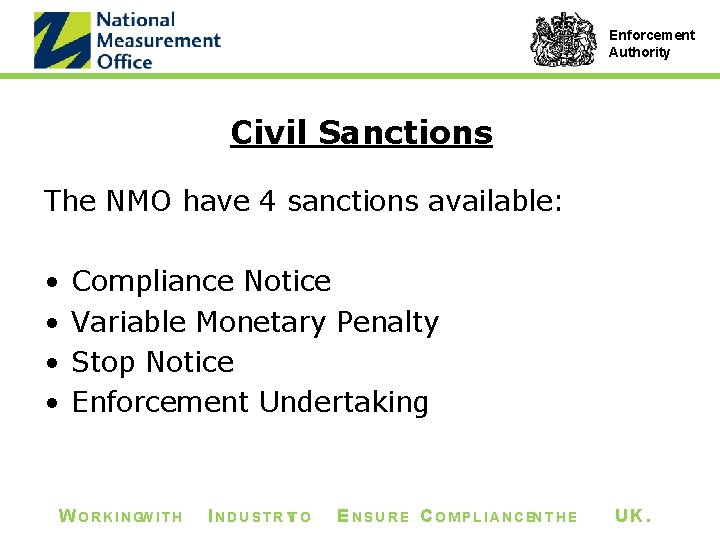 Enforcement Authority Civil Sanctions The NMO have 4 sanctions available: • • Compliance Notice