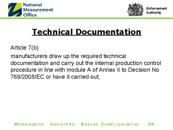 Enforcement Authority Technical Documentation Article 7(b) manufacturers draw up the required technical documentation and