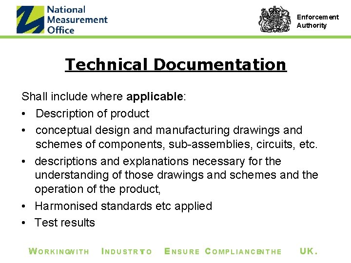 Enforcement Authority Technical Documentation Shall include where applicable: • Description of product • conceptual