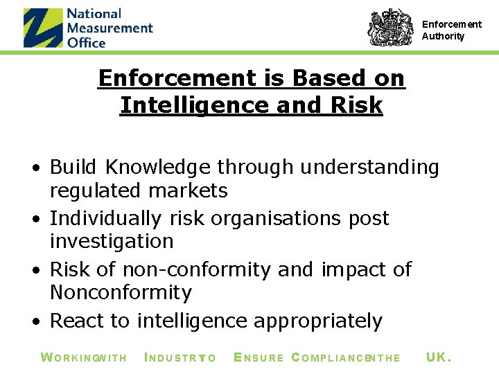 Enforcement Authority Enforcement is Based on Intelligence and Risk • Build Knowledge through understanding