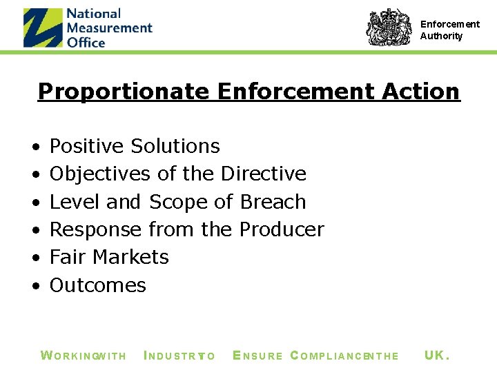 Enforcement Authority Proportionate Enforcement Action • • • Positive Solutions Objectives of the Directive