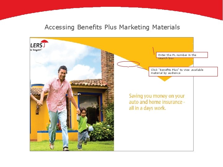 Accessing Benefits Plus Marketing Materials Enter the PL number in the search box Click