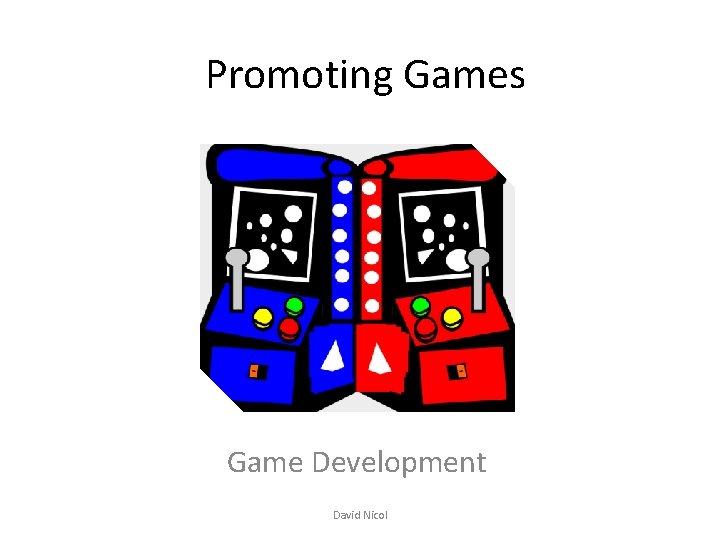 Promoting Games Game Development David Nicol BrandingLogosPackaging In