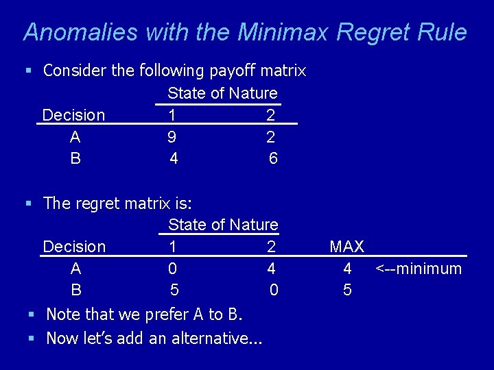 Anomalies with the Minimax Regret Rule § Consider the following payoff matrix State of