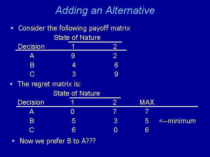 Adding an Alternative § Consider the following payoff State of Nature Decision 1 A