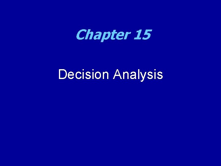 Chapter 15 Decision Analysis 