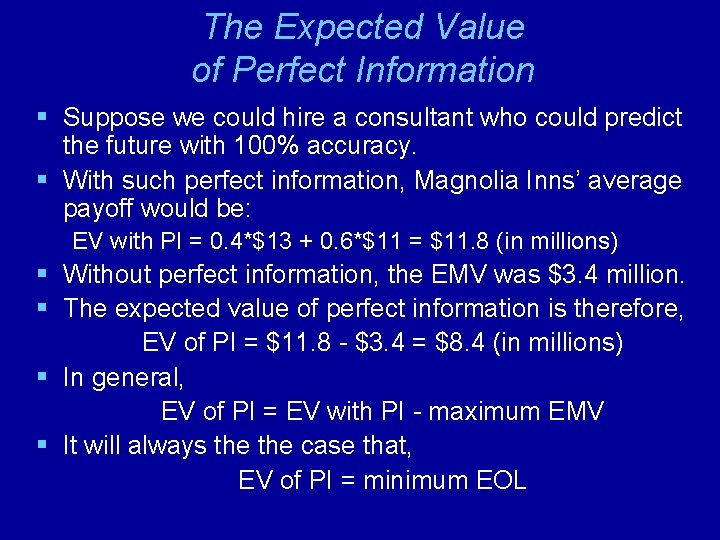 The Expected Value of Perfect Information § Suppose we could hire a consultant who