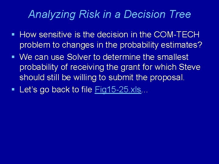 Analyzing Risk in a Decision Tree § How sensitive is the decision in the