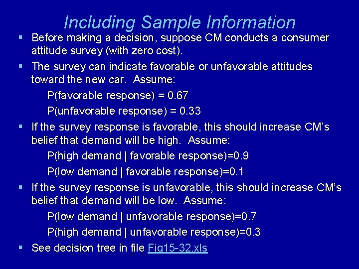 Including Sample Information § Before making a decision, suppose CM conducts a consumer attitude