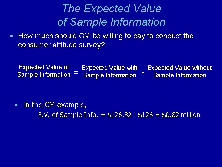 The Expected Value of Sample Information § How much should CM be willing to