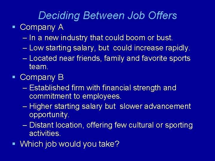 Deciding Between Job Offers § Company A – In a new industry that could