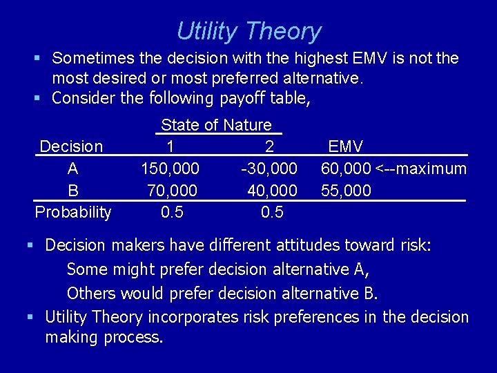 Utility Theory § Sometimes the decision with the highest EMV is not the most