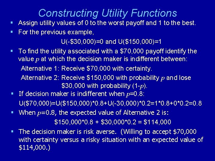 Constructing Utility Functions § Assign utility values of 0 to the worst payoff and
