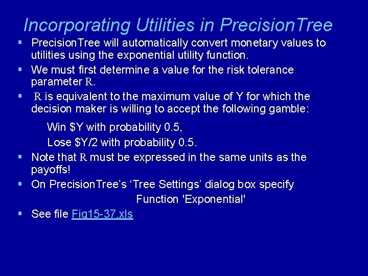 Incorporating Utilities in Precision. Tree § Precision. Tree will automatically convert monetary values to