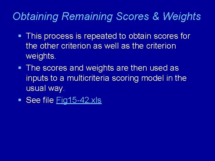 Obtaining Remaining Scores & Weights § This process is repeated to obtain scores for
