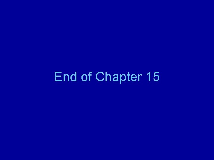 End of Chapter 15 