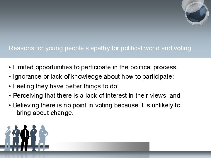 Reasons for young people’s apathy for political world and voting: • Limited opportunities to Reasons for young people’s apathy for political world and voting: • Limited opportunities to