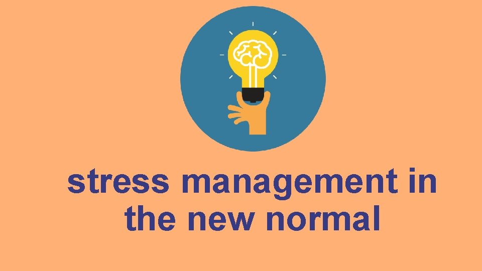 stress management in the new normal 