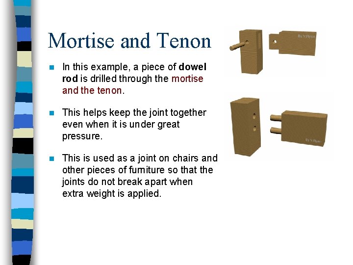 Mortise and Tenon n In this example, a piece of dowel rod is drilled