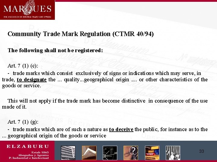 Community Trade Mark Regulation (CTMR 40/94) The following shall not be registered: Art. 7