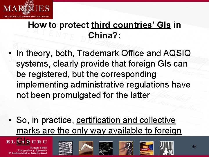 How to protect third countries’ GIs in China? : • In theory, both, Trademark