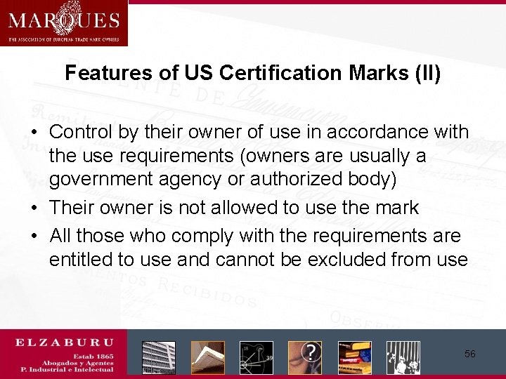 Features of US Certification Marks (II) • Control by their owner of use in
