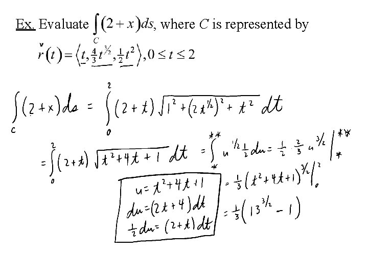 Ex. Evaluate , where C is represented by 