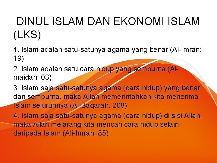 DINUL ISLAM DAN EKONOMI ISLAM (LKS) 1. Islam adalah satu-satunya agama yang benar (Al-Imran: