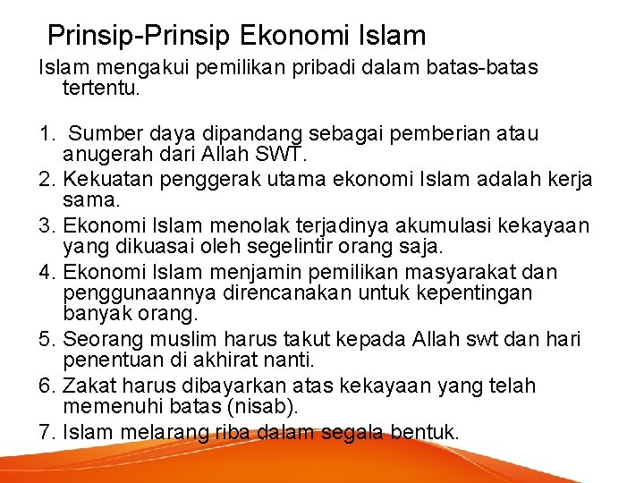 Prinsip-Prinsip Ekonomi Islam mengakui pemilikan pribadi dalam batas-batas tertentu. 1. Sumber daya dipandang sebagai
