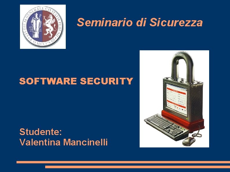 Seminario di Sicurezza SOFTWARE SECURITY Studente: Valentina Mancinelli 