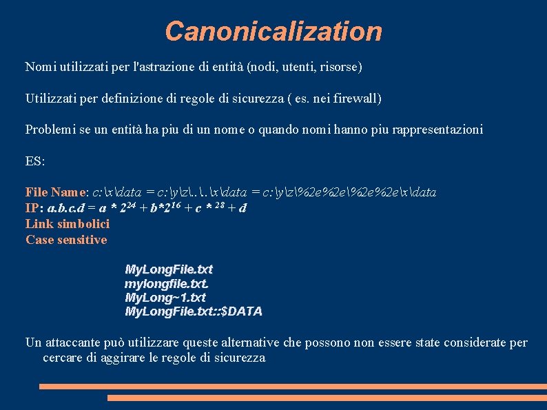 Canonicalization Nomi utilizzati per l'astrazione di entità (nodi, utenti, risorse) Utilizzati per definizione di