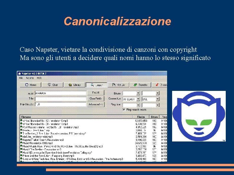 Canonicalizzazione Caso Napster, vietare la condivisione di canzoni con copyright Ma sono gli utenti