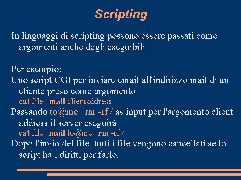 Scripting In linguaggi di scripting possono essere passati come argomenti anche degli eseguibili Per Scripting In linguaggi di scripting possono essere passati come argomenti anche degli eseguibili Per